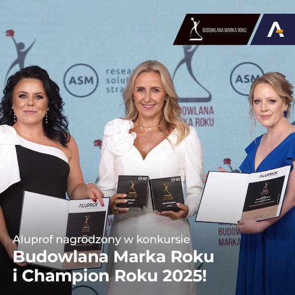 Aluprof został uhonorowany wyróżnieniami Budowlanej Marki Roku 2025 oraz Championa Roku 2025