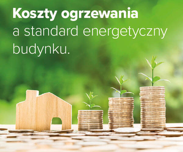 O kosztach ogrzewania decyduje głównie standard energetyczny budynku